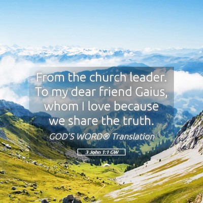 Picture 05 - 3 John 1:1 GW - From the church leader. To my dear friend Gaius, - Bible Verse Picture