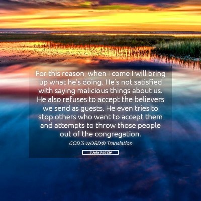 Picture 05 - 3 John 1:10 GW - For this reason, when I come I will bring up what - Bible Verse Picture