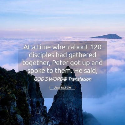 Picture 05 - Acts 1:15 GW - At a time when about 120 disciples had gathered - Bible Verse Picture