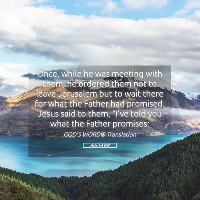 Picture 05 - Acts 1:4 GW - Once, while he was meeting with them, he ordered - Bible Verse Picture