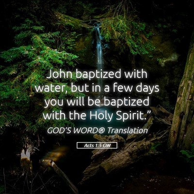 Picture 05 - Acts 1:5 GW - John baptized with water, but in a few days you - Bible Verse Picture