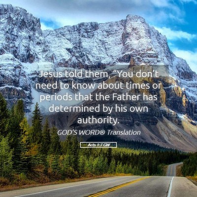 Picture 05 - Acts 1:7 GW - Jesus told them, “You don’t need to know - Bible Verse Picture