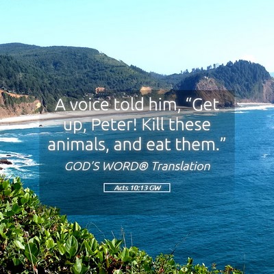 Picture 05 - Acts 10:13 GW - A voice told him, “Get up, Peter! Kill these - Bible Verse Picture