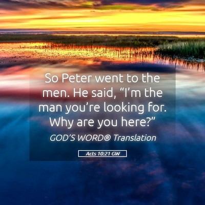 Picture 05 - Acts 10:21 GW - So Peter went to the men. He said, “I’m the - Bible Verse Picture