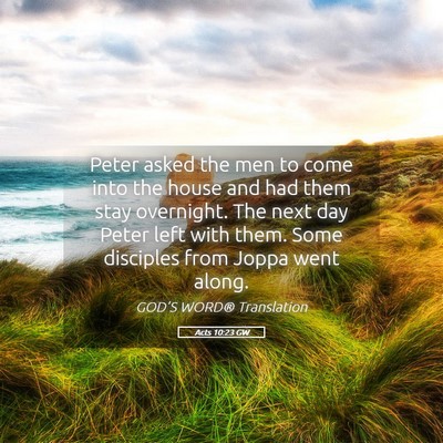 Picture 05 - Acts 10:23 GW - Peter asked the men to come into the house and - Bible Verse Picture