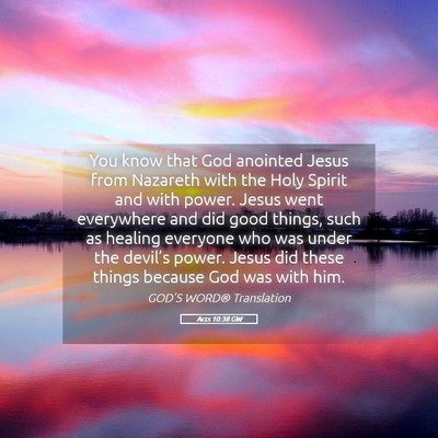 Picture 05 - Acts 10:38 GW - You know that God anointed Jesus from Nazareth - Bible Verse Picture