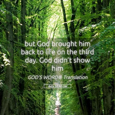 Picture 05 - Acts 10:40 GW - but God brought him back to life on the third - Bible Verse Picture