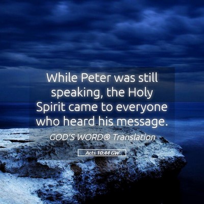 Picture 05 - Acts 10:44 GW - While Peter was still speaking, the Holy Spirit - Bible Verse Picture