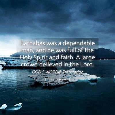 Picture 05 - Acts 11:24 GW - Barnabas was a dependable man, and he was full of - Bible Verse Picture