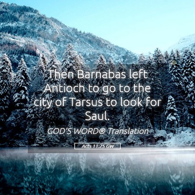 Picture 05 - Acts 11:25 GW - Then Barnabas left Antioch to go to the city of - Bible Verse Picture