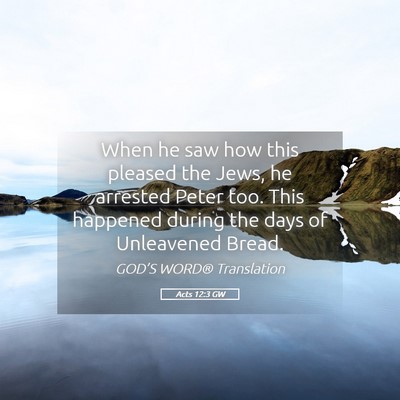 Picture 05 - Acts 12:3 GW - When he saw how this pleased the Jews, he - Bible Verse Picture