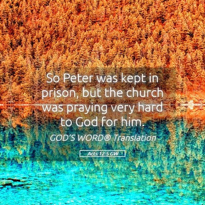Picture 05 - Acts 12:5 GW - So Peter was kept in prison, but the church was - Bible Verse Picture