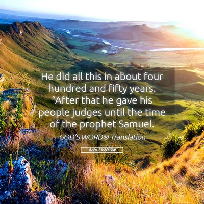 Picture 05 - Acts 13:20 GW - He did all this in about four hundred and fifty - Bible Verse Picture