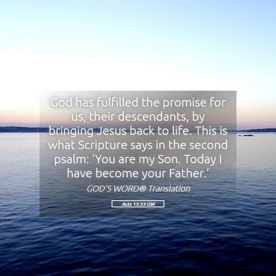 Picture 05 - Acts 13:33 GW - God has fulfilled the promise for us, their - Bible Verse Picture