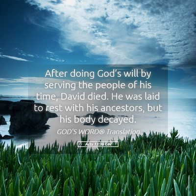 Picture 05 - Acts 13:36 GW - After doing God’s will by serving the people of - Bible Verse Picture