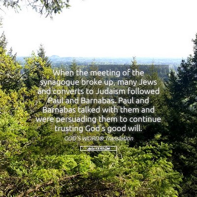 Picture 05 - Acts 13:43 GW - When the meeting of the synagogue broke up, many - Bible Verse Picture