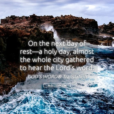 Picture 05 - Acts 13:44 GW - On the next day of rest—a holy day, almost the - Bible Verse Picture