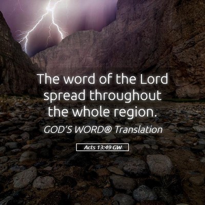 Picture 05 - Acts 13:49 GW - The word of the Lord spread throughout the whole - Bible Verse Picture