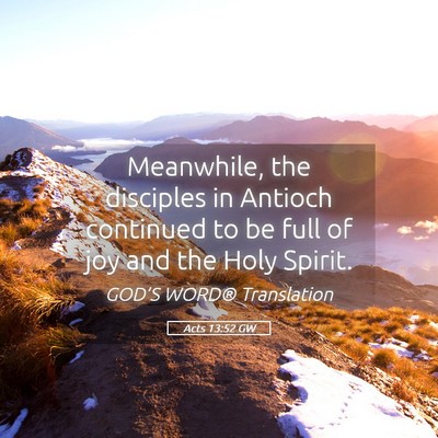 Picture 05 - Acts 13:52 GW - Meanwhile, the disciples in Antioch continued to - Bible Verse Picture