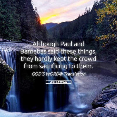 Picture 05 - Acts 14:18 GW - Although Paul and Barnabas said these things, - Bible Verse Picture