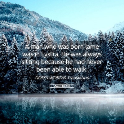 Picture 05 - Acts 14:8 GW - A man who was born lame was in Lystra. He was - Bible Verse Picture
