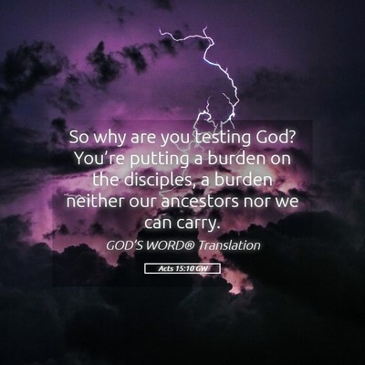 Picture 05 - Acts 15:10 GW - So why are you testing God? You’re putting a - Bible Verse Picture