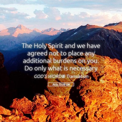Picture 05 - Acts 15:28 GW - The Holy Spirit and we have agreed not to place - Bible Verse Picture