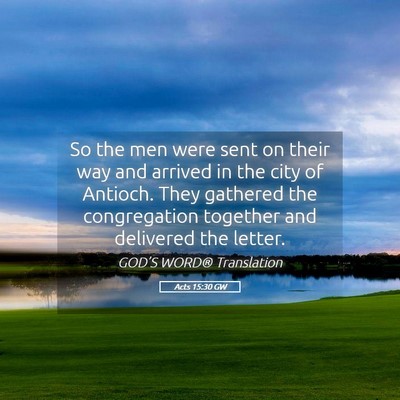 Picture 05 - Acts 15:30 GW - So the men were sent on their way and arrived in - Bible Verse Picture