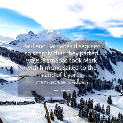 Picture 05 - Acts 15:39 GW - Paul and Barnabas disagreed so sharply that they - Bible Verse Picture