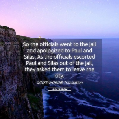 Picture 05 - Acts 16:39 GW - So the officials went to the jail and apologized - Bible Verse Picture
