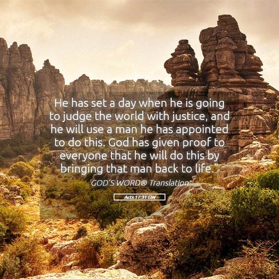Picture 05 - Acts 17:31 GW - He has set a day when he is going to judge the - Bible Verse Picture