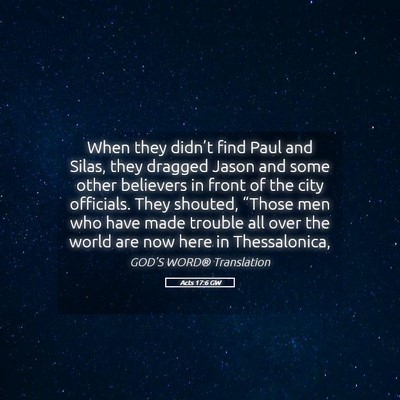 Picture 05 - Acts 17:6 GW - When they didn’t find Paul and Silas, they - Bible Verse Picture