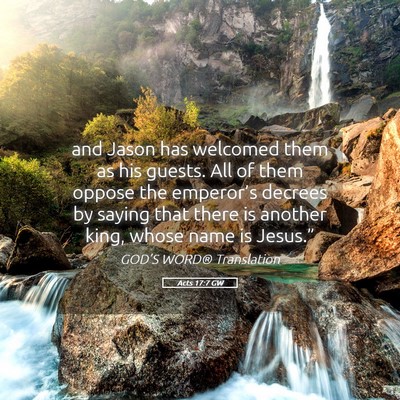 Picture 05 - Acts 17:7 GW - and Jason has welcomed them as his guests. All of - Bible Verse Picture