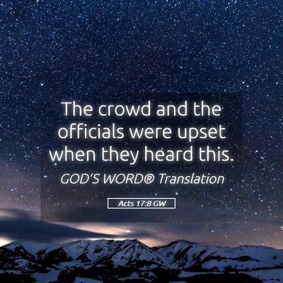 Picture 05 - Acts 17:8 GW - The crowd and the officials were upset when they - Bible Verse Picture