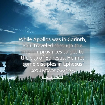 Picture 05 - Acts 19:1 GW - While Apollos was in Corinth, Paul traveled - Bible Verse Picture