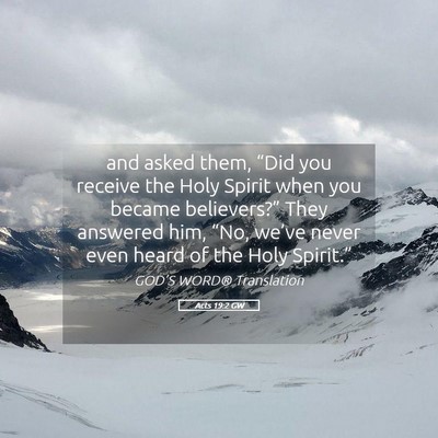 Picture 05 - Acts 19:2 GW - and asked them, “Did you receive the Holy - Bible Verse Picture