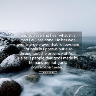 Picture 05 - Acts 19:26 GW - and you see and hear what this man Paul has done. - Bible Verse Picture