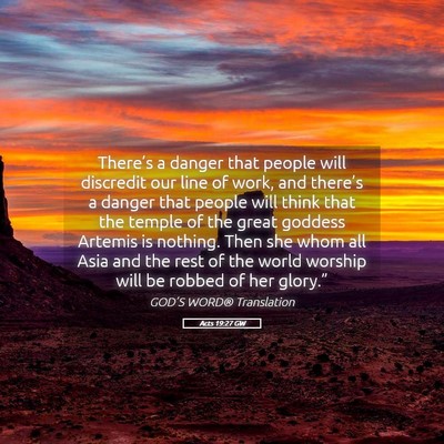 Picture 05 - Acts 19:27 GW - There’s a danger that people will discredit our - Bible Verse Picture