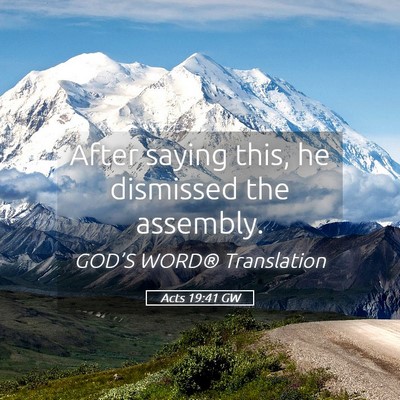 Picture 05 - Acts 19:41 GW - After saying this, he dismissed the - Bible Verse Picture