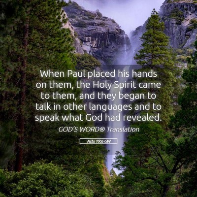 Picture 05 - Acts 19:6 GW - When Paul placed his hands on them, the Holy - Bible Verse Picture