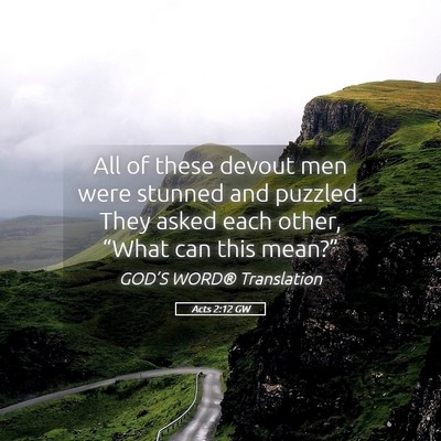 Picture 05 - Acts 2:12 GW - All of these devout men were stunned and puzzled. - Bible Verse Picture