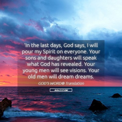 Picture 05 - Acts 2:17 GW - ‘In the last days, God says, I will pour my - Bible Verse Picture
