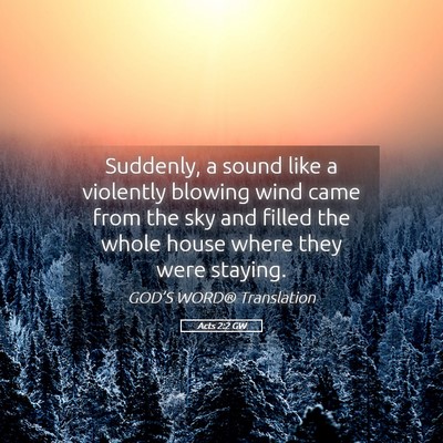 Picture 05 - Acts 2:2 GW - Suddenly, a sound like a violently blowing wind - Bible Verse Picture