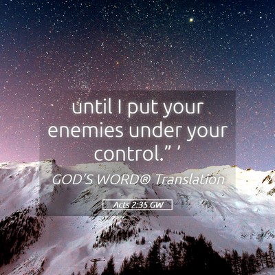 Picture 05 - Acts 2:35 GW - until I put your enemies under your control.” - Bible Verse Picture