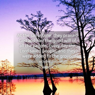 Picture 05 - Acts 2:47 GW - At the same time, they praised God and had the - Bible Verse Picture
