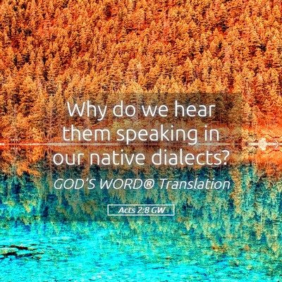 Picture 05 - Acts 2:8 GW - Why do we hear them speaking in our native - Bible Verse Picture