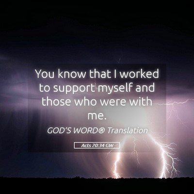 Picture 05 - Acts 20:34 GW - You know that I worked to support myself and - Bible Verse Picture