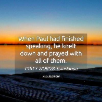 Picture 05 - Acts 20:36 GW - When Paul had finished speaking, he knelt down - Bible Verse Picture