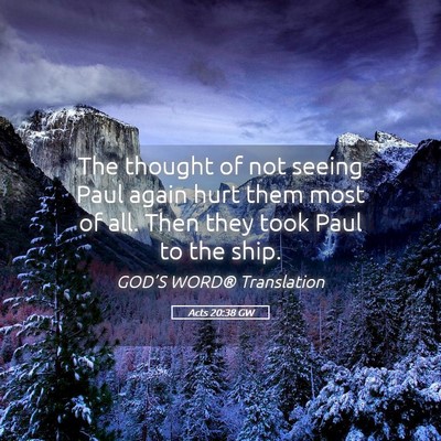Picture 05 - Acts 20:38 GW - The thought of not seeing Paul again hurt them - Bible Verse Picture