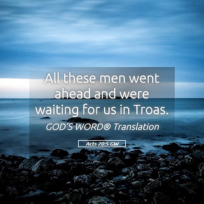 Picture 05 - Acts 20:5 GW - All these men went ahead and were waiting for us - Bible Verse Picture